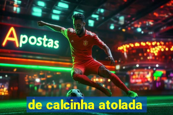 de calcinha atolada